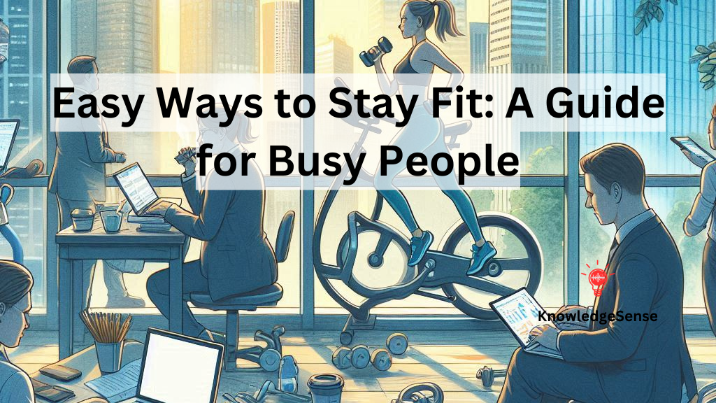 Easy Ways to Stay Fit: A Guide for Busy People (व्यस्त लोगों के लिए फिट रहने का आसान तरीका) 1 In Blog Image 83